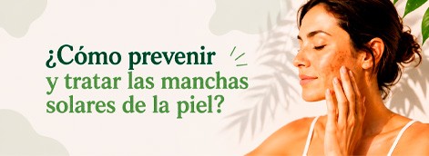 ¿Cómo prevenir y tratar las manchas solares de la piel?