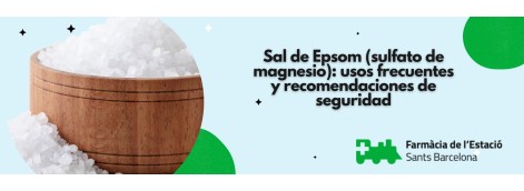 Sal de Epsom (sulfato de magnesio): usos frecuentes y recomendaciones de seguridad